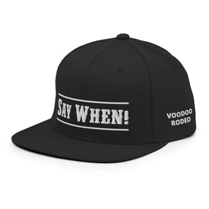 "Say When" Snapback Cap - Voodoo Rodeo