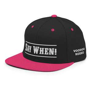 "Say When" Snapback Cap - Voodoo Rodeo