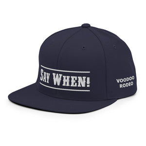 "Say When" Snapback Cap - Voodoo Rodeo