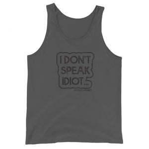 "I Don't Speak Idiot" Unisex Tank Top - Voodoo Rodeo