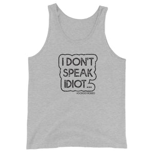 "I Don't Speak Idiot" Unisex Tank Top - Voodoo Rodeo
