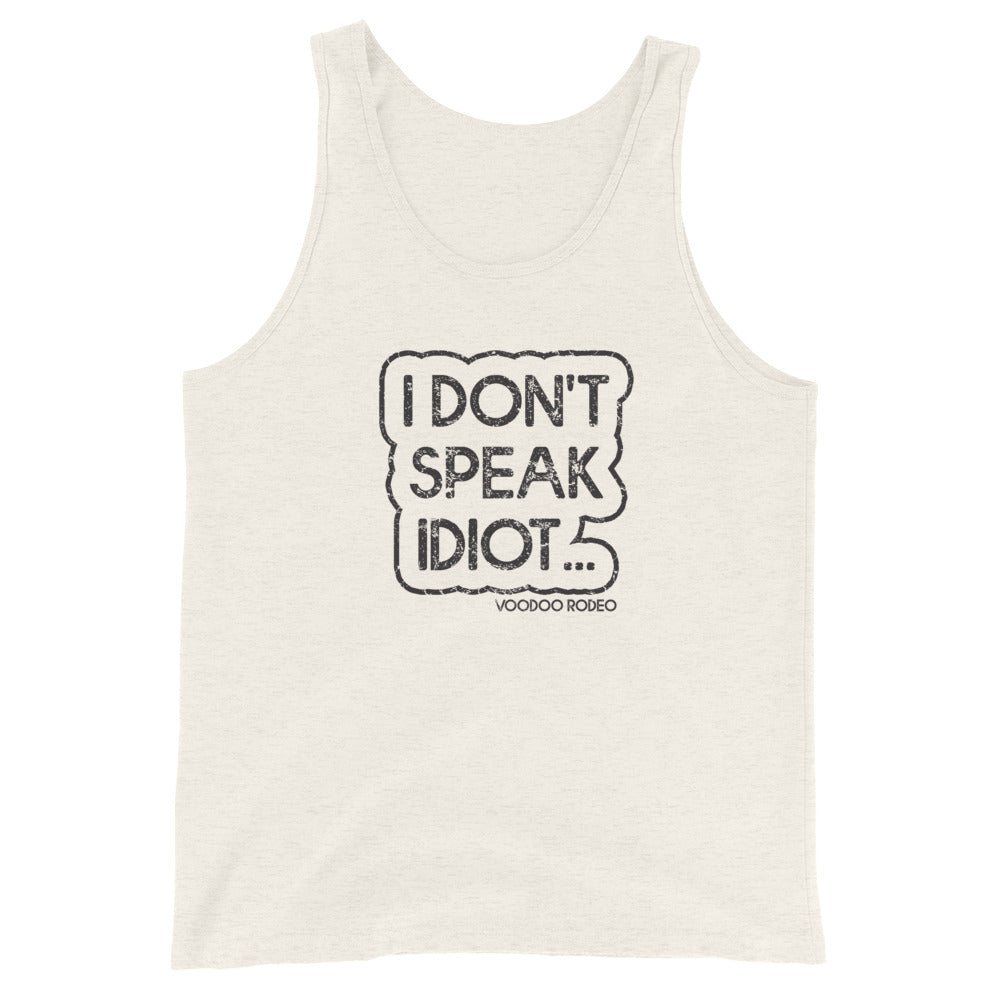 "I Don't Speak Idiot" Unisex Tank Top - Voodoo Rodeo