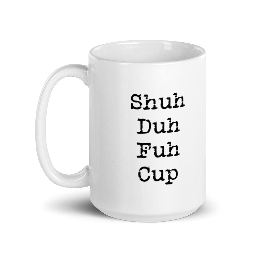 White "Shuh Duh Fuh Cup" glossy mug - Voodoo Rodeo